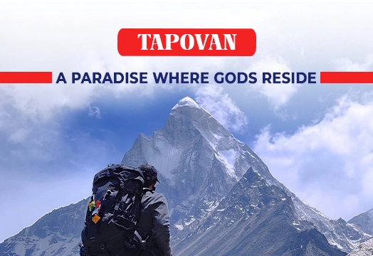 Tapovan -  A Paradise where Gods reside